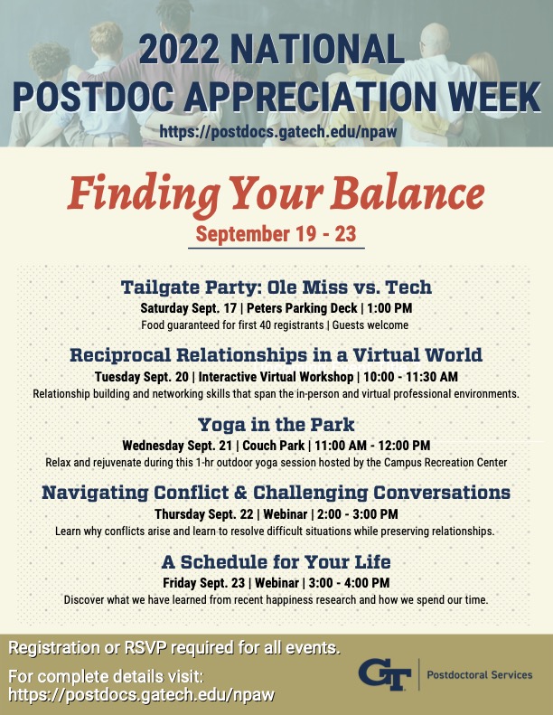 September 19-23 is National Postdoc Appreciation Week. The purpose of this week is to celebrate the contributions of postdoctoral scholars at Georgia Tech. This year’s theme is "Finding Your Balance". The Office of Postdoctoral Services will be holding a series of virtual and in-person events to promote all aspects of well-being.